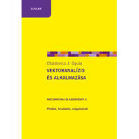 Scolar Kiadó Kft. Vektoranalízis és alkalmazása - Matematikai olvasókönyv V. Példák, feladatok, megoldások