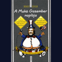 Gabo Kiadó A Mohó Gazember naplója - Egy Monty Python kalandjai Amerikában