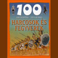 Lilliput Könyvkiadó Kft. 100 állomás - 100 kaland - Harcosok és fegyverek