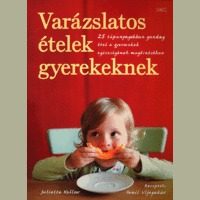Gabo Kiadó Varázslatos ételek gyerekeknek - 25 tápanyagokban gazdag étel a gyermekek egészségének megőrzéséhez