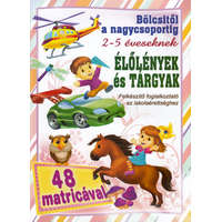 Magnusz Könyvkiadó Élölények és tárgyak - bölcsitől a nagycsoportig - Felkészítő foglalkoztató az iskolaérettséghez 2- 5 éveseknek 250 matricával