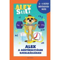 Alexandra Kiadó Alex Suli - Alex a mértékegységek kavalkádjában - 3-4. osztály mértékegységváltás munkafüzet