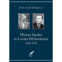 Pro Pannonia Kiadói Alapítvány Weöres Sándor és Lovász Pál levelezése 1938-1975 - "Fenn, az idő tűhegyén..."