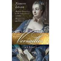 Csengőkert Kft. Versailles sztori - Madame Pompadour és XV. Lajos viharos szerelme