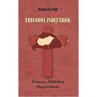 Nemzeti Örökség Kiadó Trianoni zsoltárok - Trianon a Bibliában Magyaroknak
