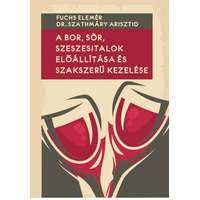 Nemzeti Örökség Kiadó A bor, sör, szeszesitalok előállítása és szakszerű kezelése
