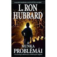 New Era Publications International ApS A munka problémái - A Szcientológia alkalmazása a hétköznapok világában