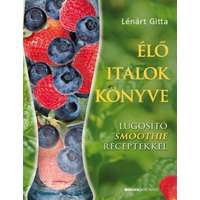 Bioenergetic Kiadó Kft. Élő italok könyve - Lúgosító smoothie receptekkel