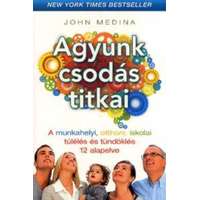Alexandra Kiadó Agyunk csodás titkai - A munkahelyi, otthoni, iskolai túlélés és tündöklés 12 alapelve
