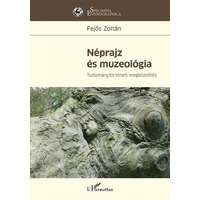 L'Harmattan Kiadó Néprajz és muzeológia - Tudománytörténeti megközelítés