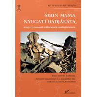 L'Harmattan Kiadó Sirin mama nyugati hadjárata, - avagy egy istennő születésének csodás története