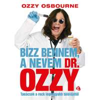 Trubadúr Kiadó Bízz bennem, a nevem dr. Ozzy - Tanácsok a rock legnagyobb túlélőjétől