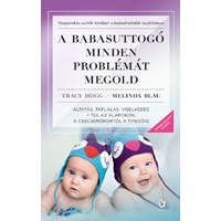 Európa Könyvkiadó A babasuttogó minden problémát megold - Altatás, táplálás, viselkedés - túl az alapokon, a csecsemőkortól a tipegőig