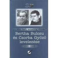 Pro Pannonia Kiadói Alapítvány Bertha Bulcsu és Csorba Győző levelezése 1961-1995 - „…élni ?kell, ameddig élünk.”