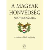 Zrínyi Kiadó A magyar honvédség negyedszázada - A rendszerváltástól napjainkig