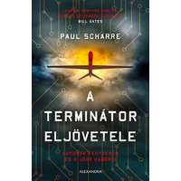 Alexandra Kiadó A terminátor eljövetele - Autonóm fegyverek és a jövő háborúi