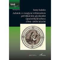 L'Harmattan Kiadó Adatok a magyar református prédikációs gyakorlat újraértékeléséhez 1784-1878 között