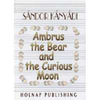 Holnap Kiadó Ambrus the Bear and the Curious Moon