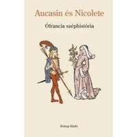 Holnap Kiadó Aucasin és Nicolete - Ófrancia széphistória