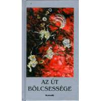 Kassák Könyv- és Lapkiadó Kft. Az út bölcsessége - Az élet és az erény könyve
