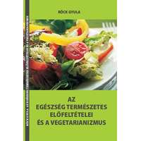 Belső EGÉSZ-ség kiadó Az egészség természetes előfeltételei és a vegetarianizmus