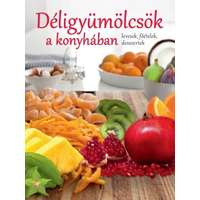 Kossuth Kiadó Déligyümölcsök a konyhában - Levesek, főételek, desszertek