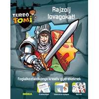 Móra Könyvkiadó Turbó Tomi – Rajzolj lovagokat! - Foglalkoztatókönyv kreatív gyerekeknek