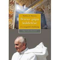 Akadémiai Kiadó Zrt. Ferenc pápa küldetése - Út a tangótól a Vatikánig