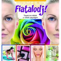 Pannon Literatúra Kft Fiatalodj! - Tippek és trükkök a valódi szépségért