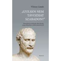 Kronosz Könyvkiadó Kereskedelmi, Szolgáltató és Oktatási Kft. Gyilkos nem távozhat szabadon? - Démosthenés Aristokratés elleni beszéde avagy pillanatkép az athéni demokráciáról