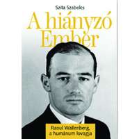 Hetek.hu Kft. A hiányzó Ember - Raoul Wallenberg, a humánum lovagja