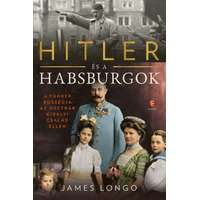 Európa Könyvkiadó Hitler és a Habsburgok - A Führer bosszúja az osztrák királyi család ellen