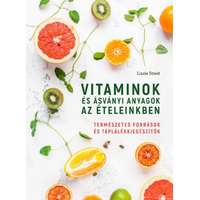 Cser Könyvkiadó és Kereskedelmi Kft. Vitaminok és ásványi anyagok az ételeinkben - Természetes források és táplálékkiegészítők