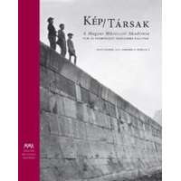 MMA Kiadó Nonprofit Kft. Kép-társak - A Magyar Művészeti Akadémia Film- és Fotóművészeti Tagozatának kiállítása