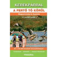 Frigoria Könyvkiadó Kft. Kerékpárral a Fertő tó körül - Magyarország és Ausztria