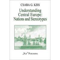 Nap Kiadó Understanding Central Europe. Nations and Stereotypes. Essays from the Adriatic to the Baltic Sea (magyarul: Közép-Európa megértése. Nemzetek és előítéletek. Esszék az Adriától a Balti-tengerig.)