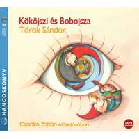 Kossuth Kiadó Kököjszi és Bobojsza - Csankó Zoltán előadásában