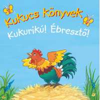 Manó Könyvek Kiadó Kukucs könyvek - Kukurikú! - Ébresztő