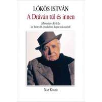 Nap Kiadó A Dráván túl és innen - Miroslav Krleža és horvát irodalmi kapcsolataink