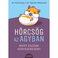 Corvina Kiadó Hörcsög az agyban - Miért eszünk kényszeresen?