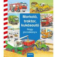 Scolar Kiadó Kft. Markoló, traktor, kukásautó - Nagy járműkönyv