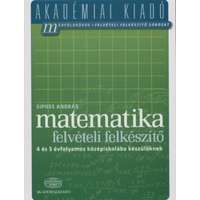 Akadémiai Kiadó Zrt. Matematika felvételi felkészítő 4 és 5 évfolyamos középiskolába készülőknek