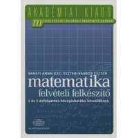 Akadémiai Kiadó Zrt. Matematika felvételi felkészítő 6 és 8 évfolyamos középiskolába készülőknek
