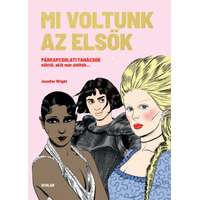 Scolar Kiadó Kft. Mi voltunk az elsők - Párkapcsolati tanácsok nőktől, akik már átélték…