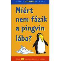 Alexandra Kiadó Miért nem fázik a pingvin lába? - Közel 300 agyafúrt kérdés és válasz