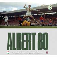 Ferencvárosi Torna Club Albert 80 - Az egyetlen magyar aranylabdás hagyatéka / The Legacy of the One and Only Hungarian Ballon d’or Winner