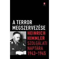Európa Könyvkiadó A terror megszervezése - Heinrich Himmler szolgálati naptára, 1943-1945