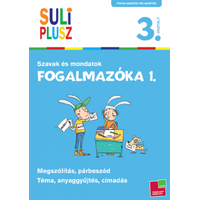 Tessloff és Babilon Kiadói Kft Suli plusz - Fogalmazóka 1. - Szavak és mondatok - 3. osztályosoknak