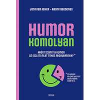 Scolar Kiadó Kft. Humor - komolyan - Miért számít a humor az (üzleti) élet titkos fegyverének?