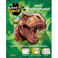 Móra Könyvkiadó Turbó Tomi - Rajzolj dinoszauruszokat! - Foglalkoztatókönyv kreatív gyerekeknek